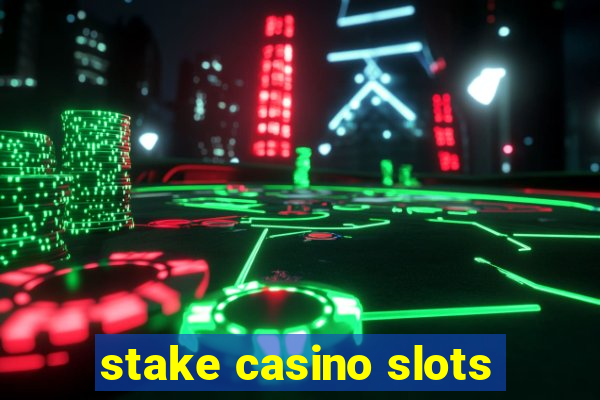 stake casino slots