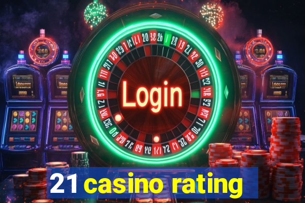 21 casino rating