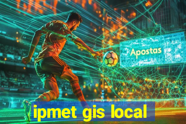 ipmet gis local