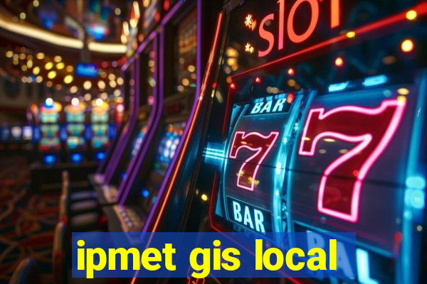 ipmet gis local