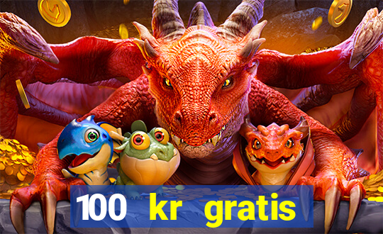 100 kr gratis casino 2018