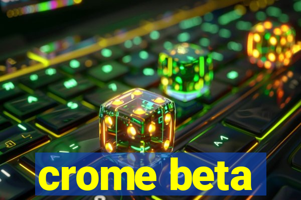 crome beta