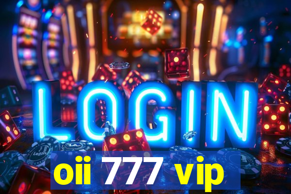 oii 777 vip