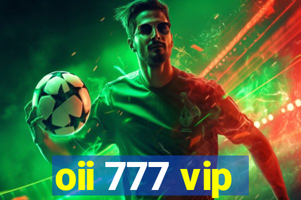 oii 777 vip