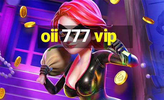 oii 777 vip