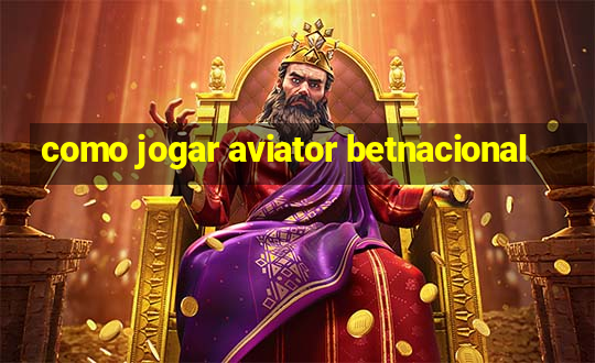 como jogar aviator betnacional