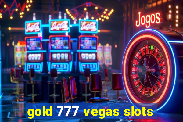 gold 777 vegas slots