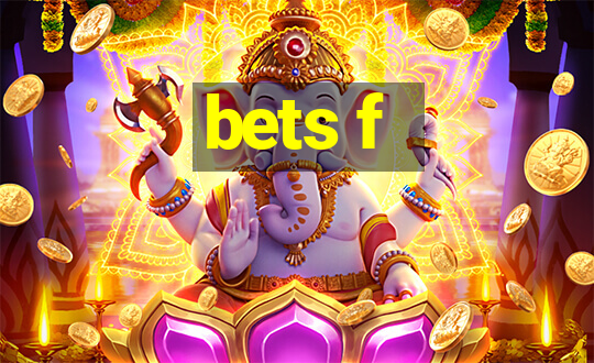 bets f