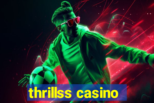 thrillss casino