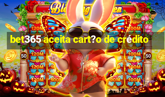 bet365 aceita cart?o de crédito