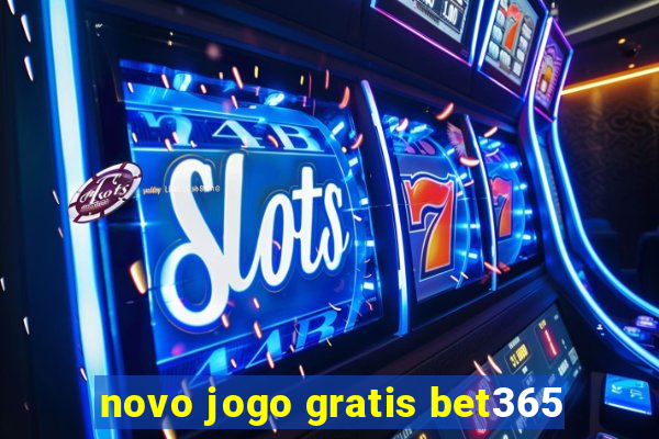 novo jogo gratis bet365