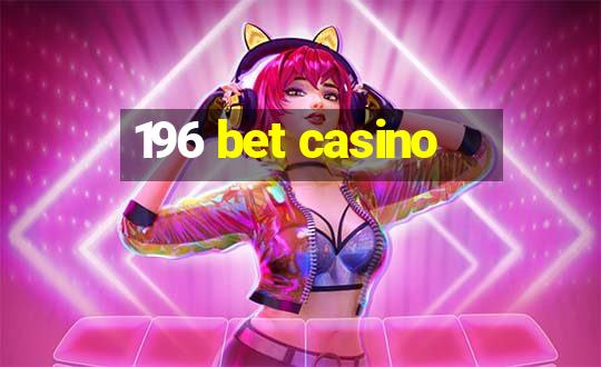 196 bet casino