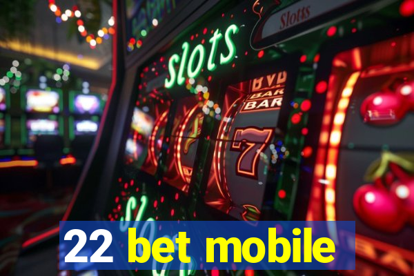 22 bet mobile