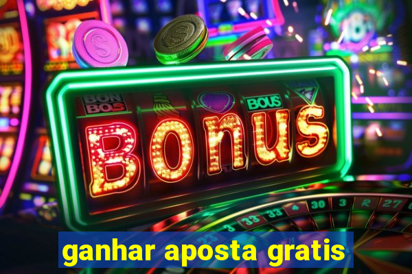 ganhar aposta gratis