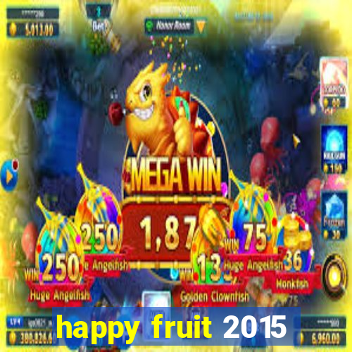 happy fruit 2015