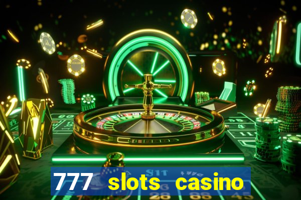 777 slots casino real money