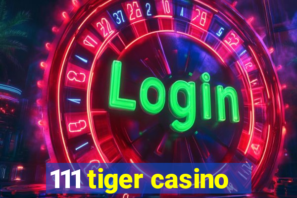 111 tiger casino