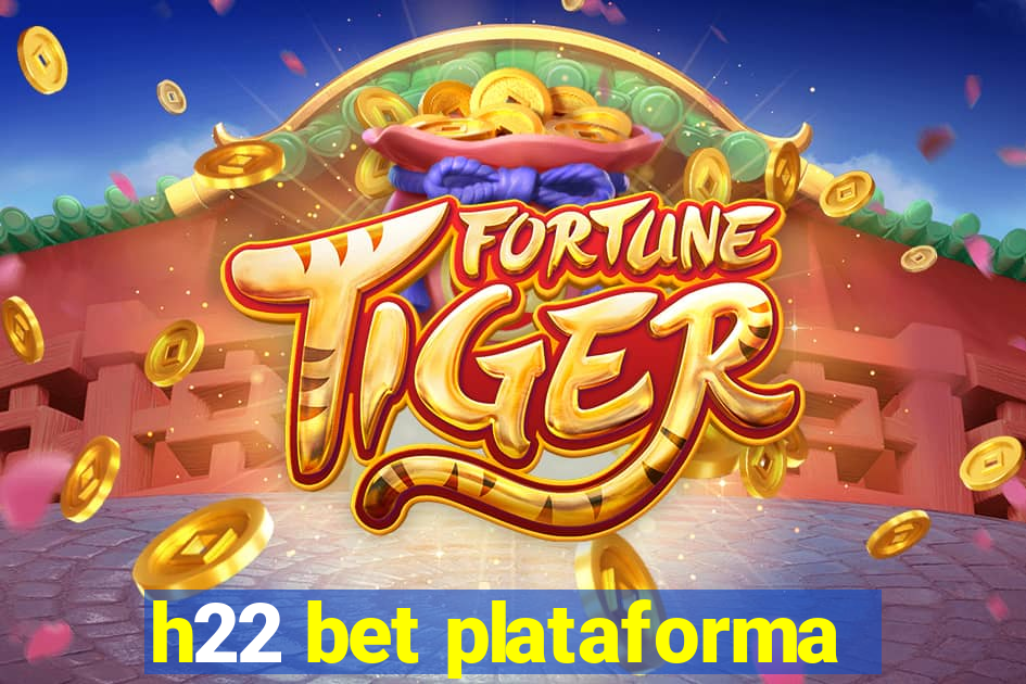 h22 bet plataforma