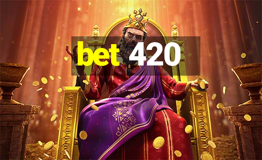 bet 420