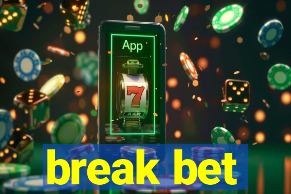 break bet