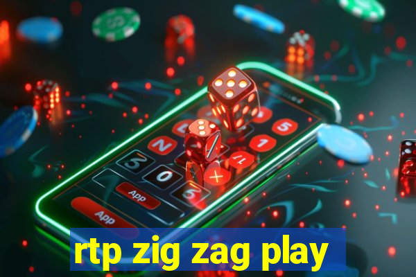 rtp zig zag play