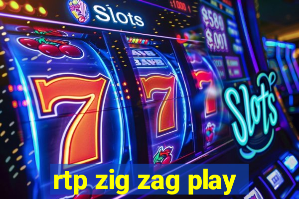 rtp zig zag play