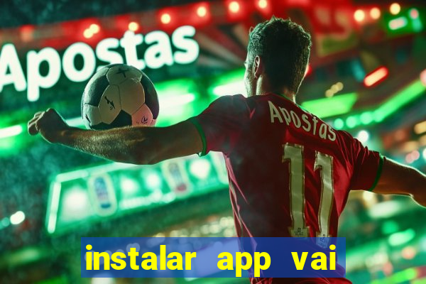 instalar app vai de bet