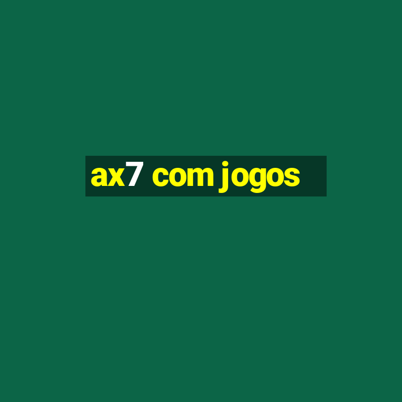 ax7 com jogos