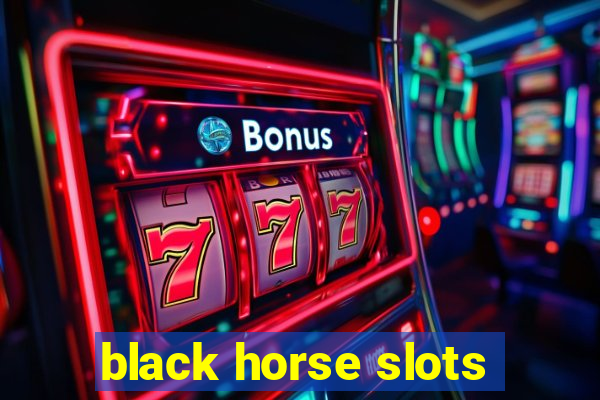 black horse slots