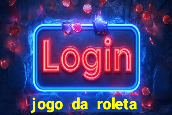 jogo da roleta ganhar dinheiro