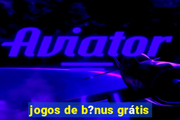 jogos de b?nus grátis