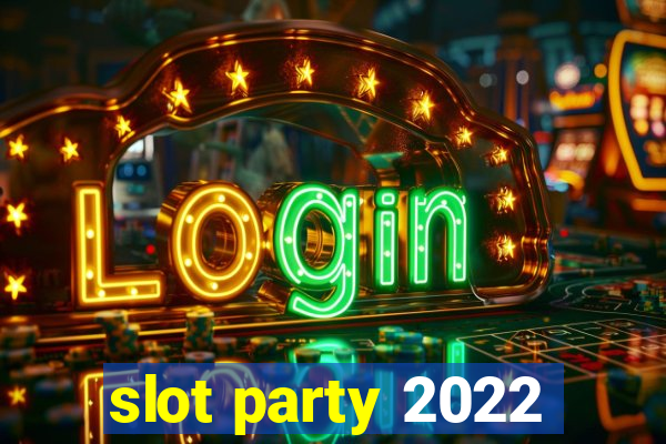 slot party 2022