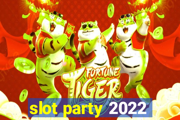 slot party 2022