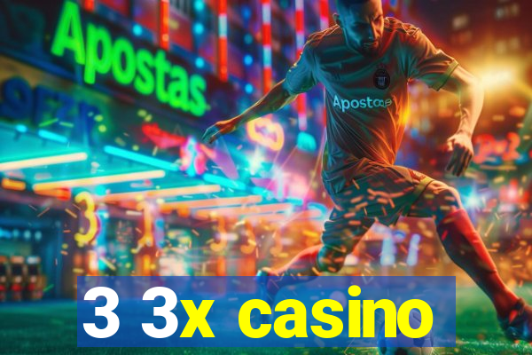 3 3x casino