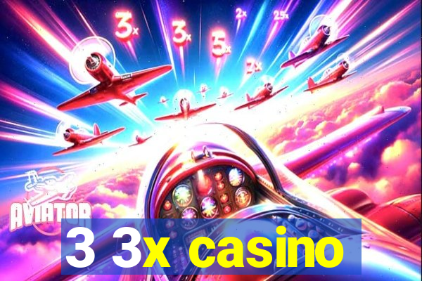 3 3x casino