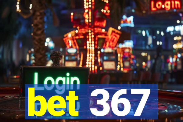 bet 367