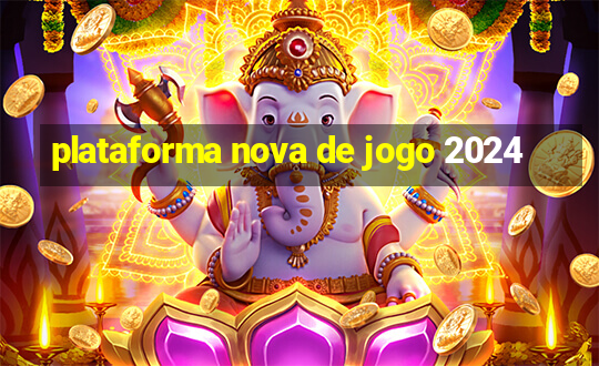 plataforma nova de jogo 2024