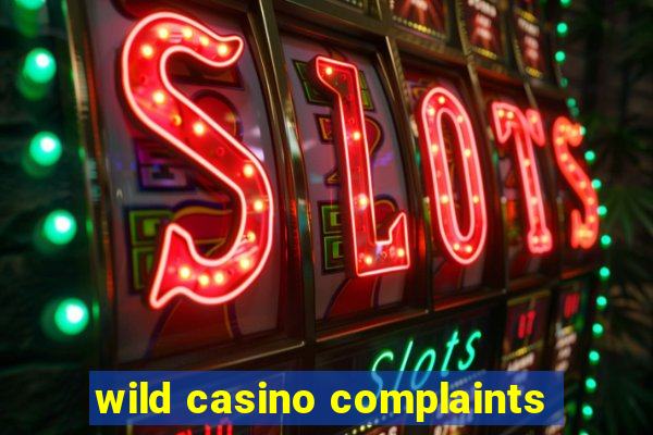 wild casino complaints