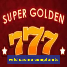 wild casino complaints