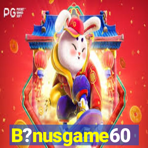 B?nusgame60