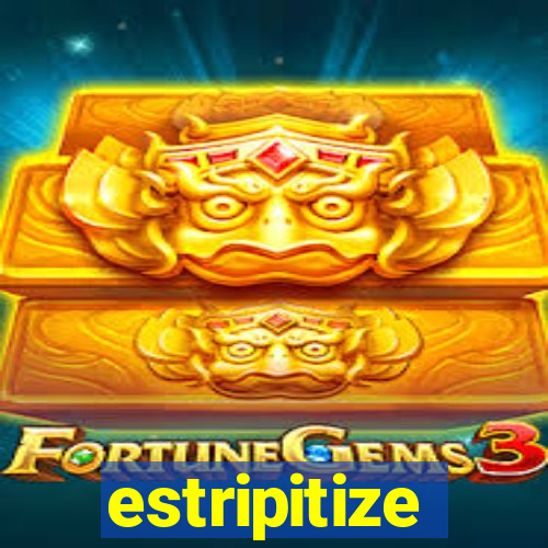 estripitize