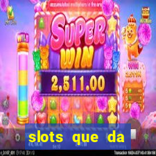 slots que da dinheiro no cadastro