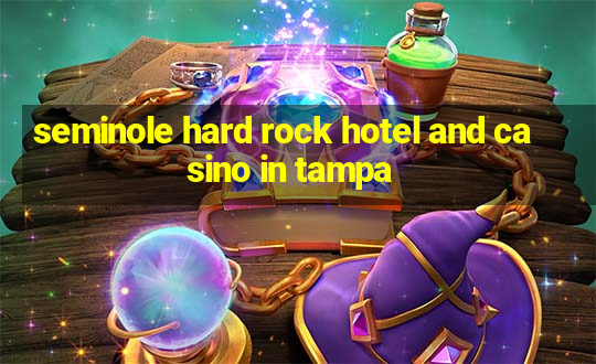 seminole hard rock hotel and casino in tampa