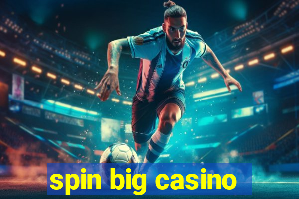 spin big casino