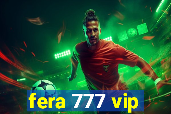 fera 777 vip