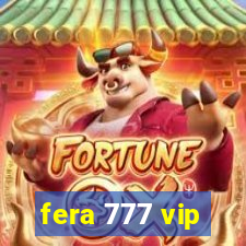 fera 777 vip