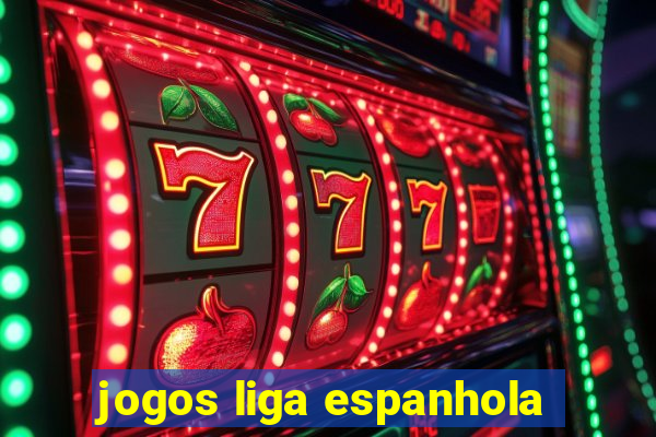 jogos liga espanhola