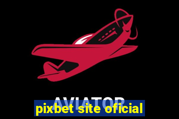 pixbet site oficial