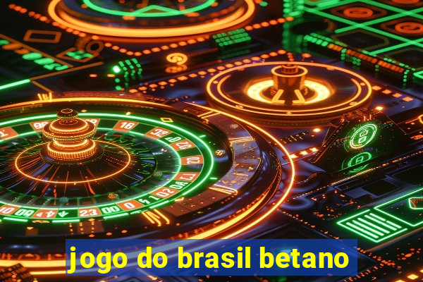 jogo do brasil betano