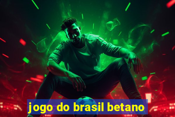 jogo do brasil betano